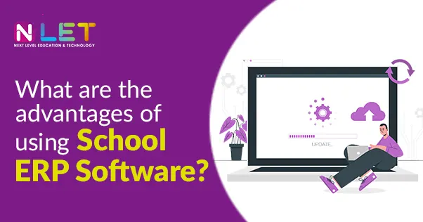 Advantages of Using School ERP Software