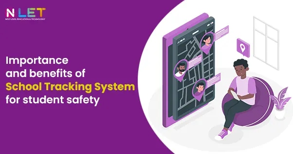 Importance and benefits of School Tracking System